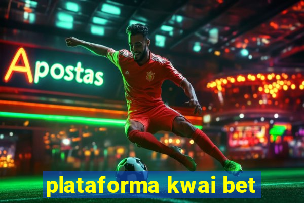 plataforma kwai bet